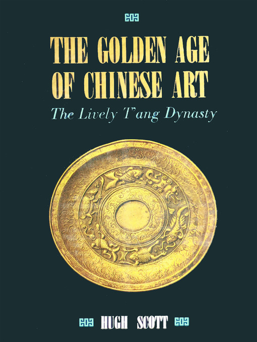 Title details for Golden Age of Chinese Art by Hugh Scott - Wait list
